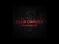 Club danger  danger danger