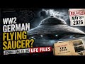 WW2 German UFOs? New 2026 Files Reveal Shocking Claims!