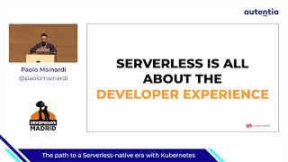 The path to a Serverless native era with Kubernetes - Paolo Mainardi