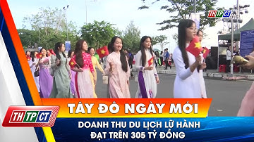 Doanh thu du lịch lữ hành đạt trên 305 tỷ đồng | Cần Thơ TV