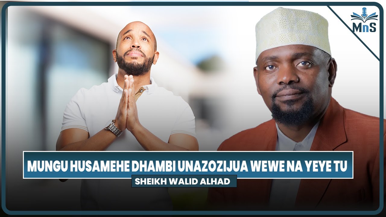 KAMA UMEFANYA DHAMBI NA IKAWA SIRI YAKO NA MUNGU TU, BASI MUNGU ANAKUSAMEHE - SHEIKH WALID ALHAD