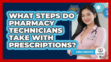 What Steps Do Pharmacy Technicians Take With Prescriptions? - Clinical Career Path