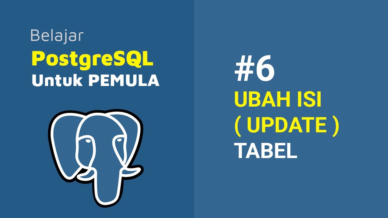Belajar PostgreSQL Untuk Pemula | 6. UBAH ISI ( UPDATE ) TABEL - YouTube