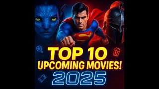 Top 10 Best Upcoming Movies ! 2025 🔥🔥❤️
