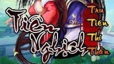 Game Java -Tiên nghịch - tru tiên thí thần (1): chơi lại con game ngày xưa cày đang giang dở