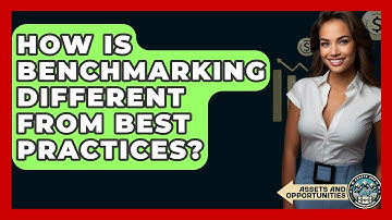 How Is Benchmarking Different From Best Practices? - AssetsandOpportunity.org