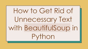 How to Get Rid of Unnecessary Text with BeautifulSoup in Python