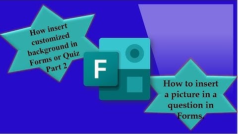 Insert your own background in Forms, How to insert picture in a question in Forms.