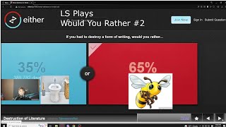 LS Plays Would You Rather - #2 | Everyone gets bees