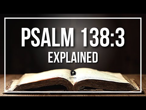 PSALM 138:3 Explained - What Does The Bible Verse PSALM 138:3 [KJV] REALLY Mean?