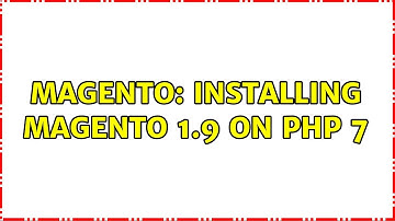 Magento: Installing Magento 1.9 on PHP 7