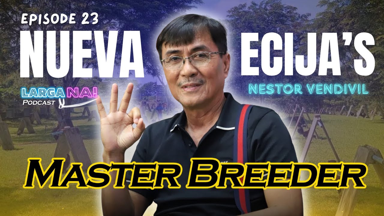Episode 23 | Nueva Ecija's Master Breeder: Nestor Vendivil | LARGA NA!