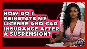How Do I Reinstate My License And Car Insurance After A Suspension? - Auto Coverage Explained