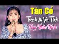 Tân Cổ Trách Ai Vô Tình - Ca Cổ Hồng Quyên Mới Nhất Hay Nhức Nách