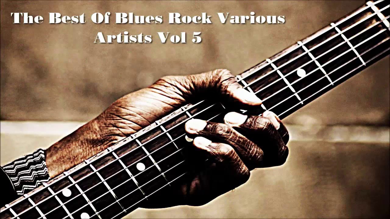 The Best Of Blues Rock Various Artists Vol 5 YouTube The Best Of Blues Rock Various Artists Vol 5 YouTube