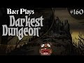 Baer Plays Darkest Dungeon (Pt. 160) - The Heart of Darkness