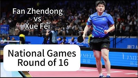 Fan Zhendong vs Xue Fei | National Games 2025 (Round of 16)