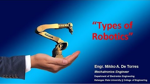 MexE 406 Robotics 1: Types of Robotics