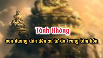 Tánh Không - con đường dẫn đến sự tự do trong tâm hồn #đạolýnhânsinh #phat #phậtgiáo #phatgiao
