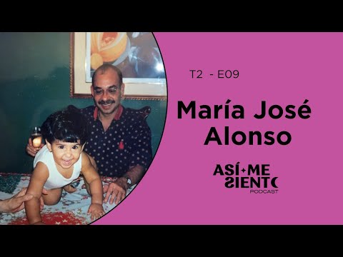 ¿Qué aprendí de la muerte de mi Papá? - María José Alonso - T2 E09 | Así Me Siento Podcast