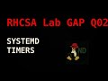 RHCSA Bonus GAP Q02: systemd timers (important for v10!)