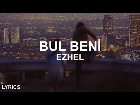 Ezhel - Bul Beni (Sözleri/Lyrics)