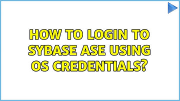 How to login to Sybase ASE using OS credentials? (2 Solutions!!)