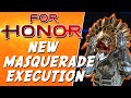 New Masquerade Execution | For Honor