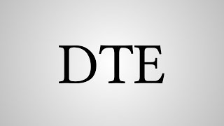 What Does "DTE" Stand For?