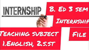 internship file //b. Ed 3 semester //teaching subject  s. St //English
