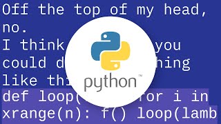 Information Is it possible to implement a Python for range loop without an iterator variable Guide