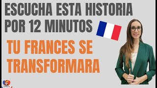 ESCUCHA ESTA HISTORIA POR 12 MINUTOS Y TU IFRANCES SE TRANSFORMARA 📘📖📕 APRENDE FRANCES CON HISTORIAS