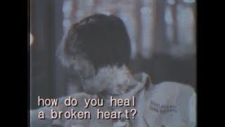 how do you heal a broken heart? ㅡ lil peep ⌈edit⌋ chords
