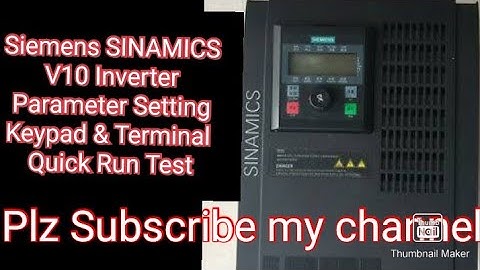 Siemens SINAMICS V10 Inverter Parameter setting, Quick Run test keypad & Terminal