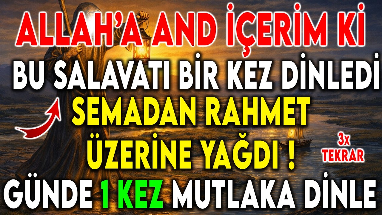 Allah’a And İçerim Ki Bu Salavatı Günde Bir Kez Dinledi, Üzerine Semadan Rahmet Yağdı! (3x)