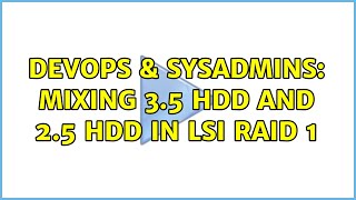 DevOps & SysAdmins: Mixing 3.5 hdd and 2.5 hdd in LSI RAID 1 (2 Solutions!!) Details