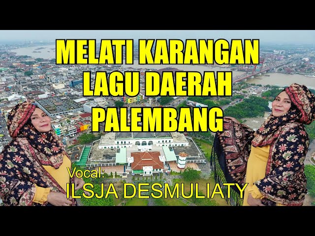 MELATI KARANGAN | Vocal : Ilsja Desmuliaty | Lagu Daerah Sumatera Selatan. class=