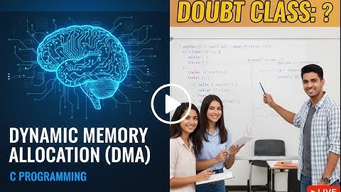 Best Title:Doubt Class: Dynamic Memory Allocation (DMA) in C By Nandani