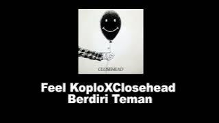 Feel Koplo Remix feat Closehead Vocal Lirik Berdiri Teman