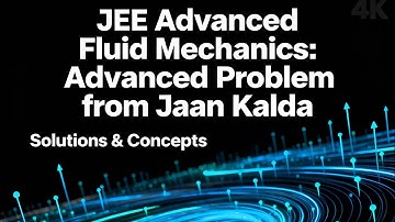FLUID MECHANICS | ADVANCED PROBLEM | JAAN KALDA |