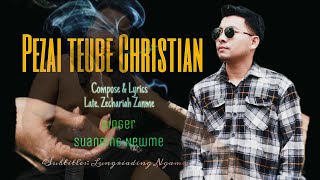 Pezai teube Christian - Official Music Video - Suaneing Newme _ Zeme Latest Hit Song