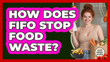 How Does FIFO Stop Food Waste?