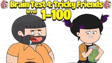 Brain Test 4 Level  1 - 100  : Tricky Friends - Complete Quiz Gameplay SOLVED