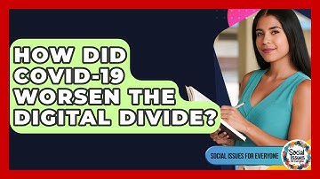 How Did COVID-19 Worsen The Digital Divide? - Social Issues For Everyone
