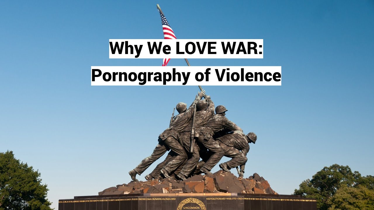 Video thumbnail — Why We LOVE WAR: Pornography of Violence (with Scott Jacobsen)