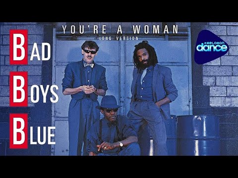 Bad Boys Blue - You're A Woman 1985