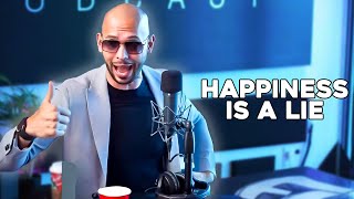 HAPPINESS IS A LIE - Motivational Speech (Andrew Tate)