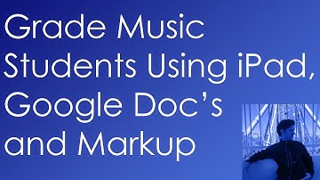 Grade Music Students with an iPad Using Google Docs and markup feature - Google Classroom Tutorial