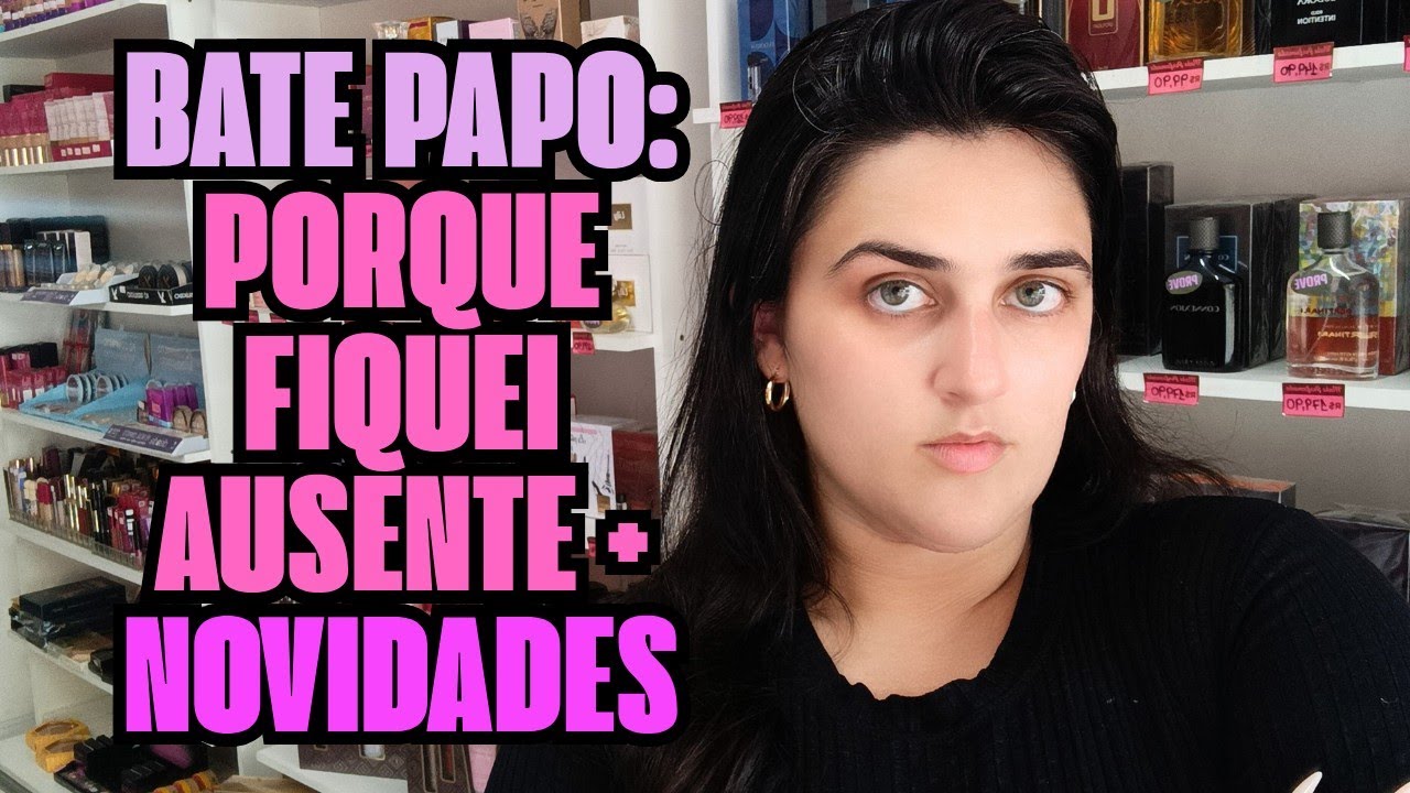 BATE PAPO: PORQUE FIQUEI AUSENTE + NOVIDADES E EXPECTATIVAS