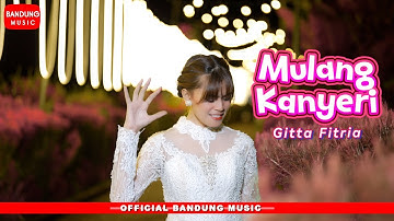 MULANG KANYERI - GITTA FITRIA [Official Bandung Music]